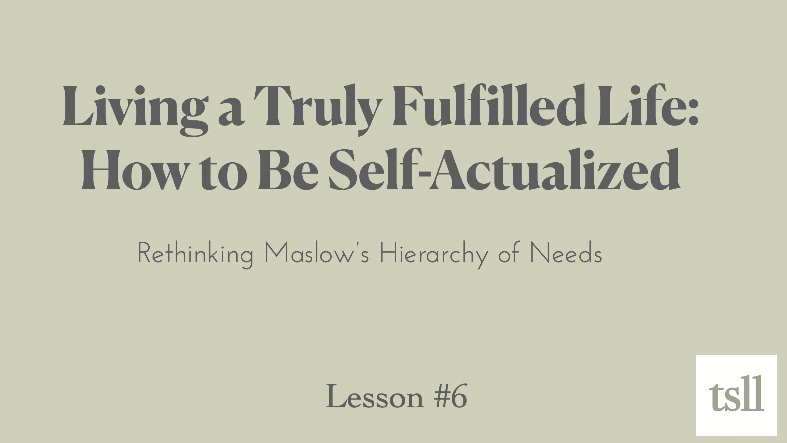 Part 9: How to Be Self-Actualized: Living a Truly Fulfilled Life (7:48)